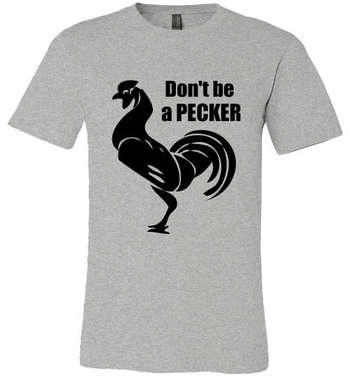 Don't Be a Pecker Canva Unisex T-shirt