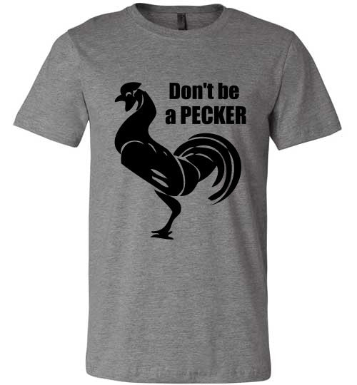 Don't Be a Pecker Canva Unisex T-shirt