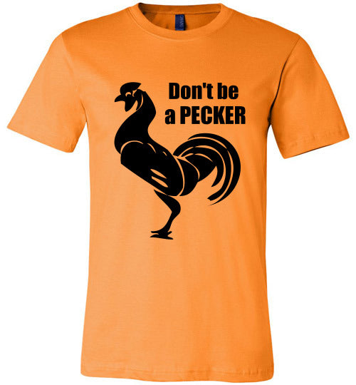 Don't Be a Pecker Canva Unisex T-shirt