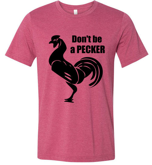 Don't Be a Pecker Canva Unisex T-shirt