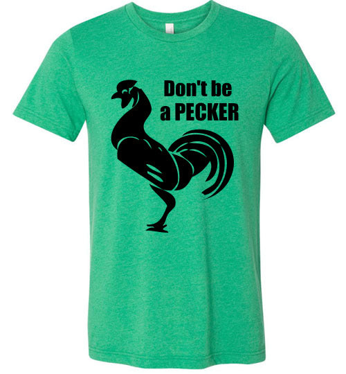 Don't Be a Pecker Canva Unisex T-shirt
