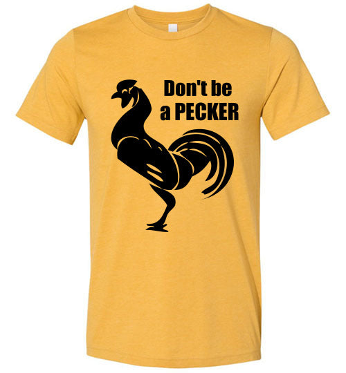 Don't Be a Pecker Canva Unisex T-shirt