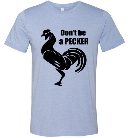 Don't Be a Pecker Canva Unisex T-shirt