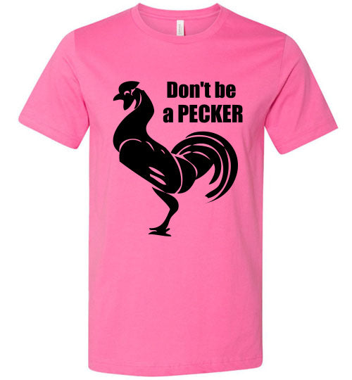 Don't Be a Pecker Canva Unisex T-shirt