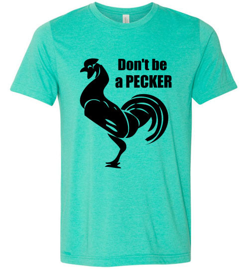 Don't Be a Pecker Canva Unisex T-shirt