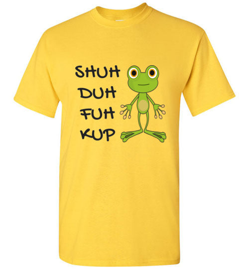 Shuh Duh Fuh Kup T-Shirt