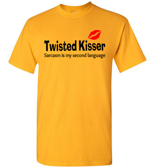Twisted Kisser  Sarcasm is my second language T-Shirt