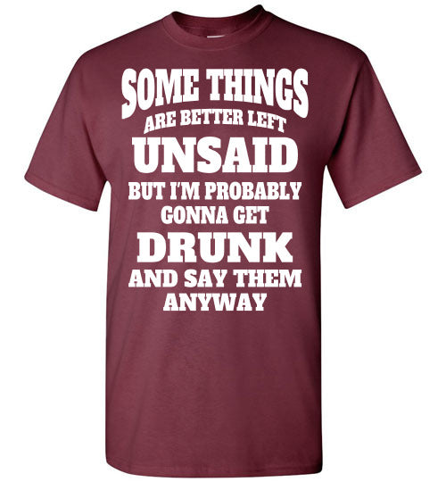 SOME THINGS ARE BETTER LEFT UNSAID - T-SHIRT