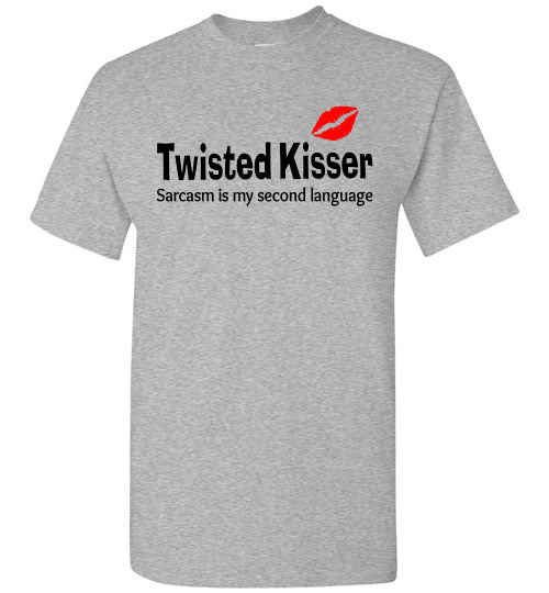Twisted Kisser  Sarcasm is my second language T-Shirt